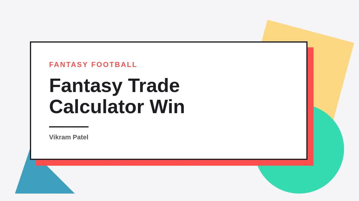 How to Use a Trade Calculator to Win Your Fantasy Football League in 2026